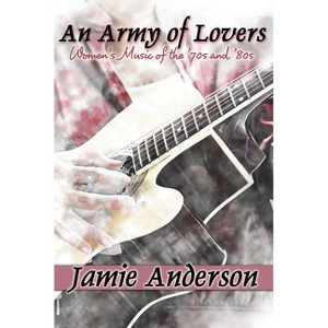 An Army of Lovers - by  Jamie Anderson (Paperback) - 1 of 1