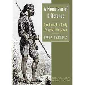 A Mountain of Difference - (Studies on Southeast Asia) by  Oona Paredes (Paperback) - 1 of 1