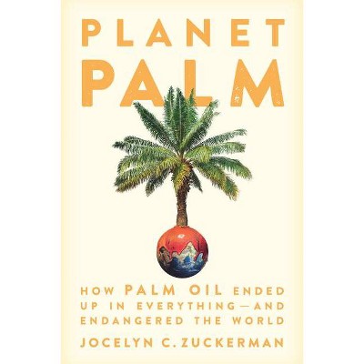 Planet Palm - by  Jocelyn C Zuckerman (Hardcover)