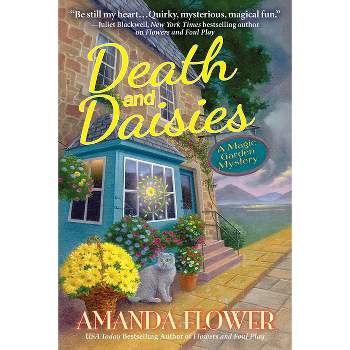 Death and Daisies - (Magic Garden Mystery) by  Amanda Flower (Paperback)