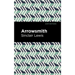 Arrowsmith - (Mint Editions (Literary Fiction)) by  Sinclair Lewis (Hardcover) - 1 of 1
