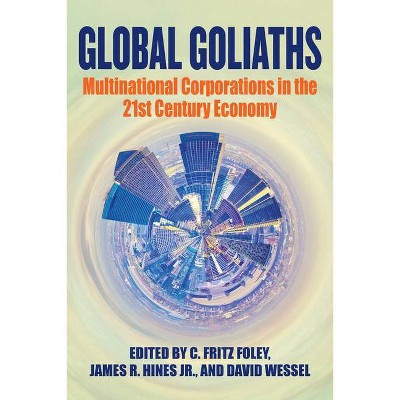 Global Goliaths - by  C Fritz Foley & James R Hines & David Wessel (Paperback)