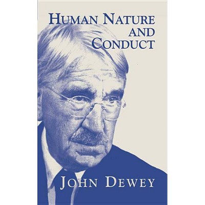  Human Nature and Conduct - by  John Dewey (Paperback) 