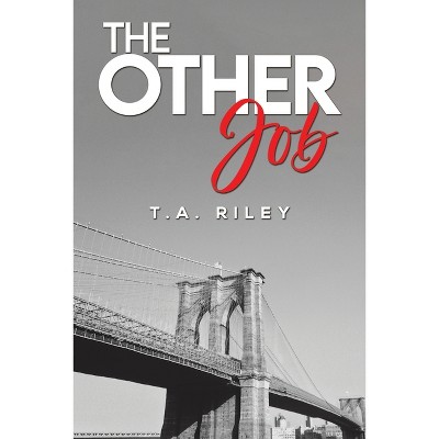 The Other Job - by  T a Riley (Paperback)