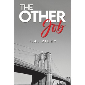 The Other Job - by  T a Riley (Paperback) - 1 of 1
