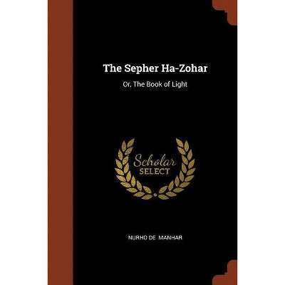 The Sepher Ha-Zohar - by  Nurho De Manhar (Paperback)