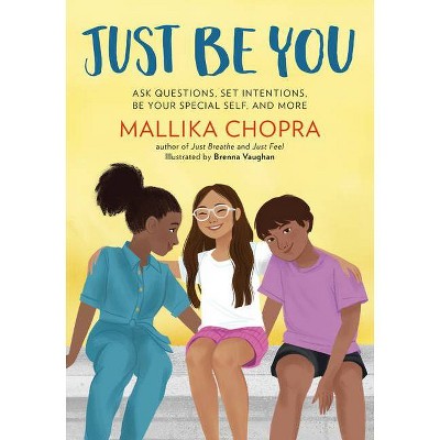 Just Be You - by  Mallika Chopra (Paperback)