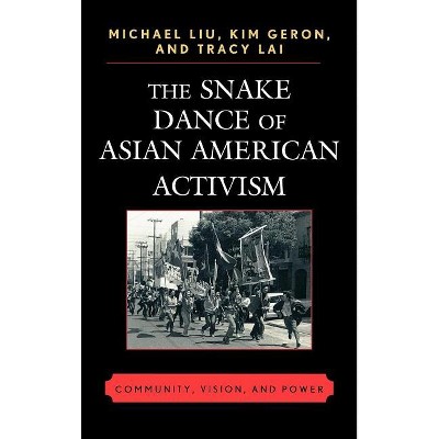 Snake Dance of Asian American Activism - by Michael Liu & Kim Geron & Tracy Lai