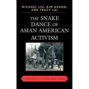 Snake Dance of Asian American Activism - by Michael Liu & Kim Geron & Tracy Lai - 1 of 1