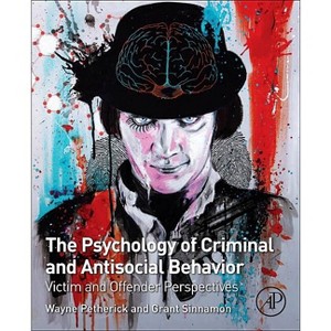 The Psychology of Criminal and Antisocial Behavior - by  Wayne Petherick & Grant Sinnamon (Paperback) - 1 of 1