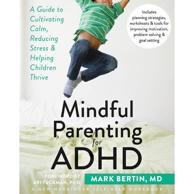 Mindful Parenting for ADHD - by  Mark Bertin (Paperback)