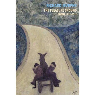 The Pleasure Ground - by  Richard Murphy (Paperback)