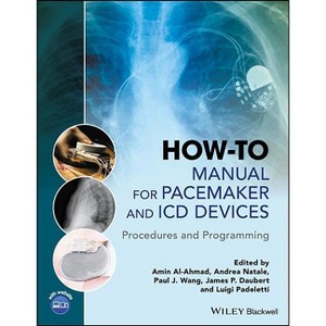How-To Manual for Pacemaker and ICD Devices - by  Amin Al-Ahmad & Andrea Natale & Paul J Wang & James P Daubert & Luigi Padeletti (Paperback) - 1 of 1