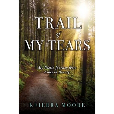 Trail of My Tears - by  Moore Keierra (Paperback)