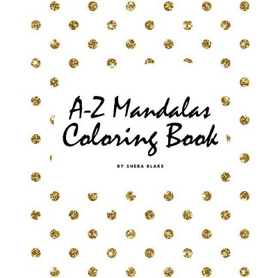 Alphabet Mandalas Coloring Book for Children (8x10 Coloring Book / Activity Book) - by  Sheba Blake (Paperback)