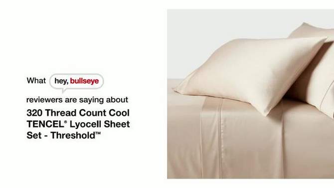 320 Thread Count Cool TENCEL® Lyocell Sheet Set - Threshold™, 2 of 6, play video