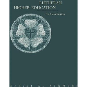 Lutheran Higher Education - by  Ernest L Simmons (Paperback) - 1 of 1
