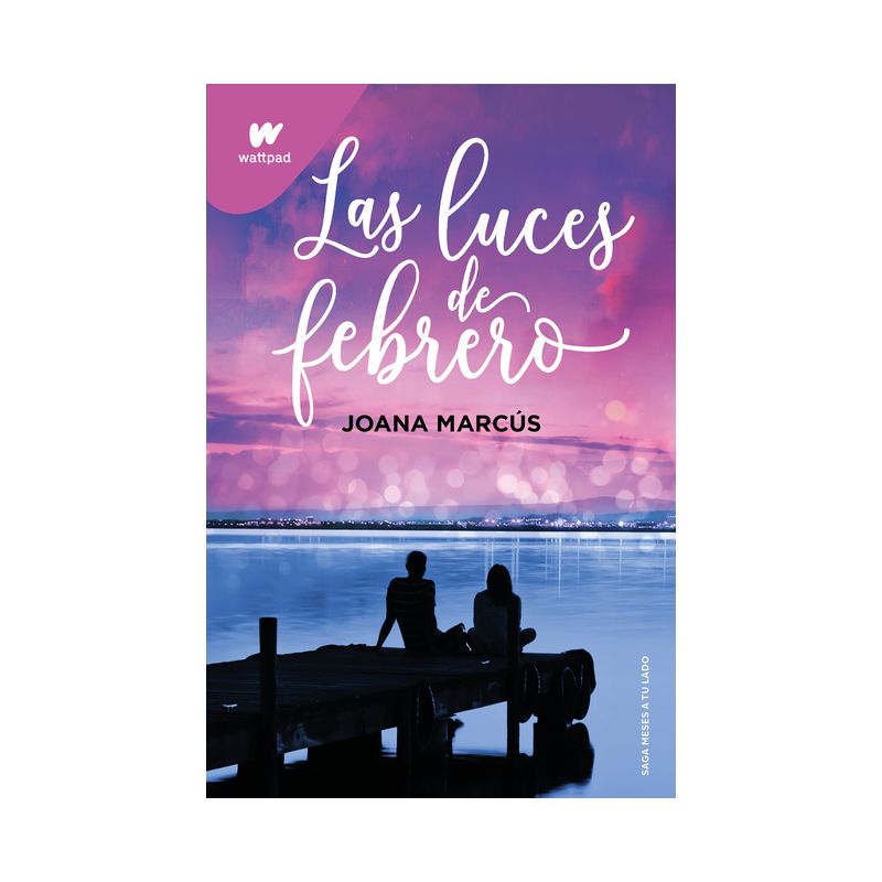 Las Luces de Febrero / February Lights - (Wattpad. Meses a Tu Lado) by  Joana Marcús (Paperback), 1 of 2