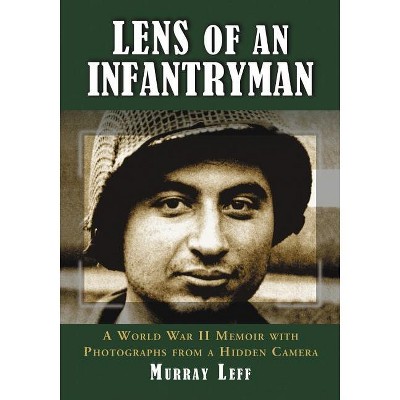 Lens of an Infantryman - by  Murray Leff (Paperback)
