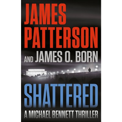 Shattered - (A Michael Bennett Thriller) by  James Patterson &#38; James O Born (Paperback)