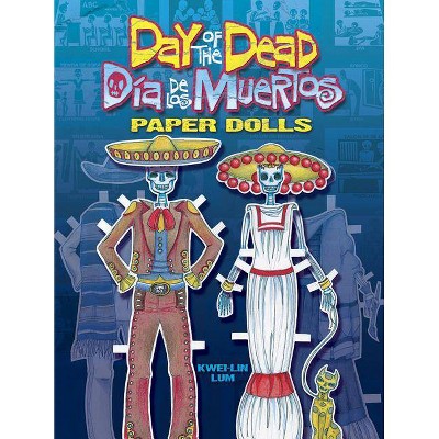 Day of the Dead/Dia de Los Muertos Paper Dolls - (Dover Paper Dolls) by  Kwei-Lin Lum (Paperback)