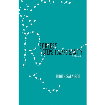 Reckless Steps Toward Sanity - by  Judith Sara Gelt (Paperback)