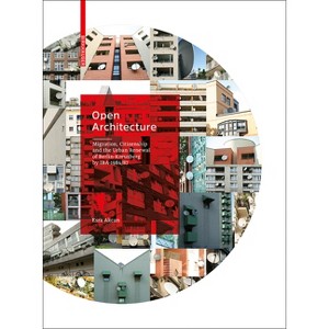 Open Architecture - by  Esra Akcan (Hardcover) - 1 of 1