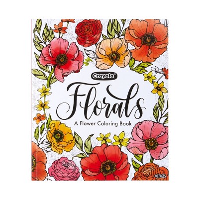 Crayola Flower Coloring Book Florals: 40 Pages for Creative Thinking, Ages 3+, 10" x 8.5" Coloring Books