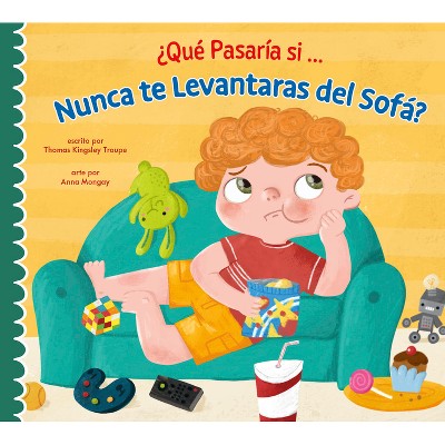 ¿Qué Pasaría Si Nunca Dejaras El Sofá? - by  Thomas Kingsley Troupe (Paperback)