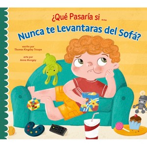 ¿Qué Pasaría Si Nunca Dejaras El Sofá? - by  Thomas Kingsley Troupe (Paperback) - 1 of 1
