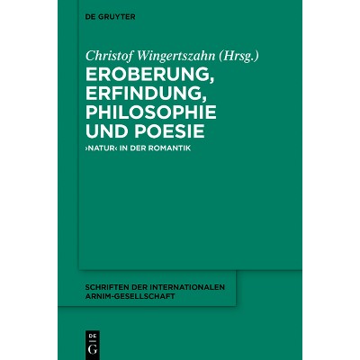 Eroberung, Erfindung, Philosophie Und Poesie - (Schriften der Internationalen Arnim-Gesellschaft) by  Christof Wingertszahn (Hardcover)