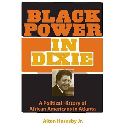 Black Power in Dixie - (Southern Dissent) by  Alton Hornsby (Paperback)