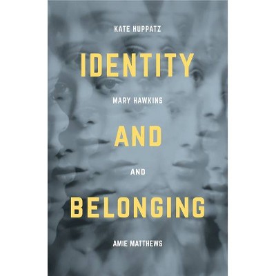 Identity and Belonging - by  Kate Huppatz & Amie Matthews & Mary Hawkins (Paperback)