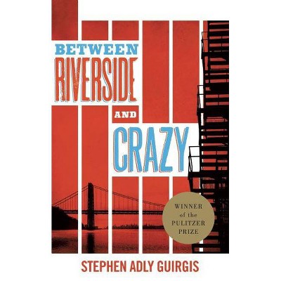 Between Riverside and Crazy (Tcg Edition) - by  Stephen Adly Guirgis (Paperback)