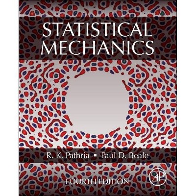 Statistical Mechanics - 4th Edition by  R K Pathria & Paul D Beale (Paperback)