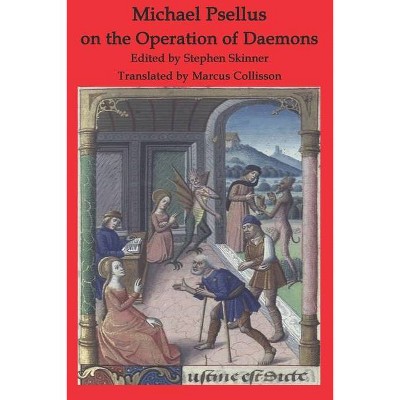 Michael Psellus on the Operation of Daemons - by  Michael Psellus & Stephen Skinner (Paperback)