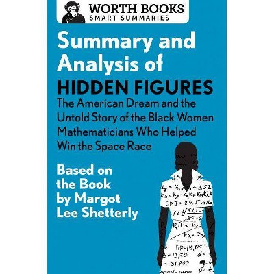 Summary and Analysis of Hidden Figures: The American Dream and the Untold Story of the Black Women Mathematicians Who Helped Win the Space Race