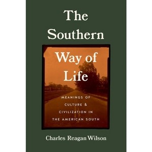 The Southern Way of Life - by  Charles Reagan Wilson (Hardcover) - 1 of 1