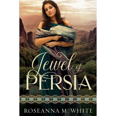 Jewel of Persia - by  Roseanna M White (Paperback)