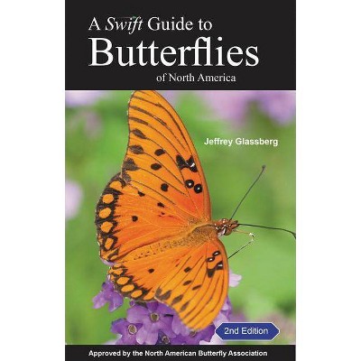 A Swift Guide to Butterflies of North America - 2nd Edition by  Jeffrey Glassberg (Paperback)