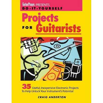 Guitar Player Presents Do-It-Yourself Projects for Guitarists - by  Craig Anderton (Paperback)