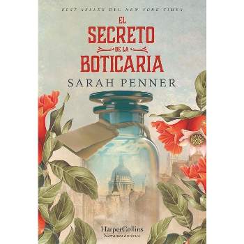El Secreto de la Boticaria (the Lost Apothecary - Spanish Edition) - by  Sarah Penner (Paperback)