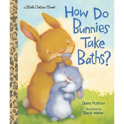 How Do Bunnies Take Baths? - (Little Golden Book) by  Diane Muldrow (Hardcover)