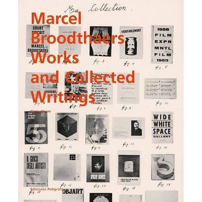 Marcel Broodthaers: Collected Writings - by  Gloria Moure (Hardcover)