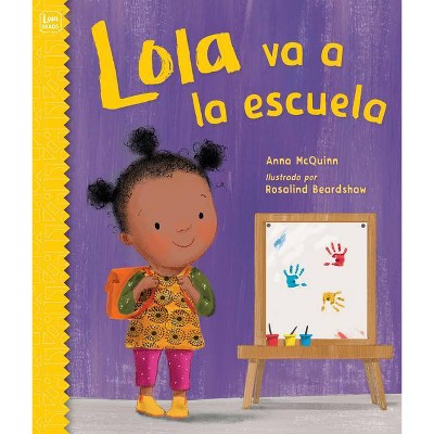Lola Va a la Escuela / Lola Goes to School - (Lola Reads) by  Anna McQuinn (Paperback)