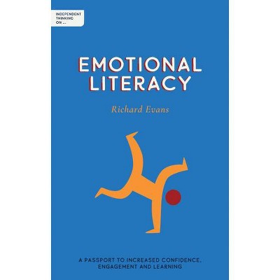 Independent Thinking on Emotional Literacy - by  Richard Evans (Paperback)