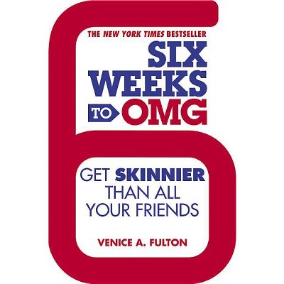 Six Weeks to Omg - by  Venice A Fulton (Paperback)