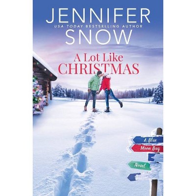A Lot Like Christmas - (Blue Moon Bay) by  Jennifer Snow (Paperback)