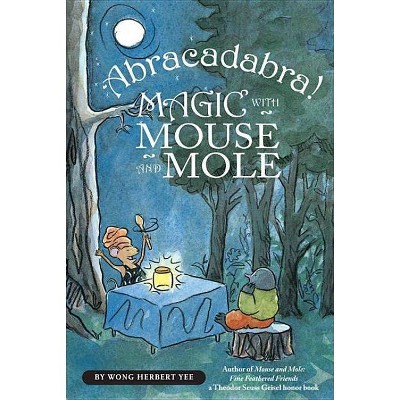 Abracadabra! Magic with Mouse and Mole (Reader) - (Mouse and Mole Story) by  Wong Herbert Yee (Paperback)