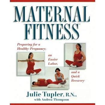 Maternal Fitness - by  Julie Tupler (Paperback)
